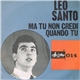 Leo Santo - Ma Tu Non Credi